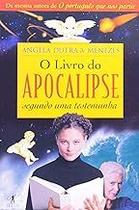 O Livro do Apocalipse Segundo uma Testemunha Angela Dutra de Menezes