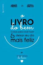 o Livro Do Bem - Coisas Para Você Fazer e Deixar o Seu Dia Mais Feliz o Livro Do Bem - Coisas Para Você Fazer e Deixar o Seu Dia Mais Feliz