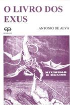 O Livro dos Exus. Kiumbas e Eguns O Livro dos Exus. Kiumbas e Eguns