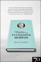 O livro dos filósofos mortos - EDICOES 70 - ALMEDINA O livro dos filósofos mortos - EDICOES 70 - ALMEDINA