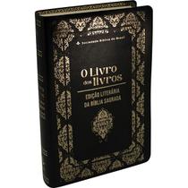 O Livro Dos Livros - Edição Literária da Bíblia Sagrada O Livro Dos Livros - Edição Literária da Bíblia Sagrada