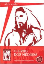 O Livro Dos Médiuns - Edição Leitura Fácil - Lar de Frei Luiz
