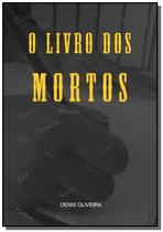 O livro dos mortos - CLUBE DE AUTORES