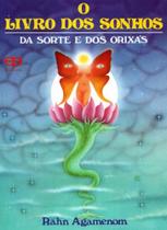 O Livro dos Sonhos, da Sorte e dos Orixás O Livro dos Sonhos, da Sorte e dos Orixás