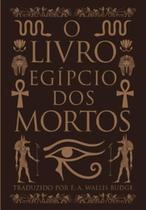 O livro egipcio dos mortos - PE DA LETRA O livro egipcio dos mortos - PE DA LETRA