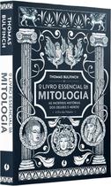 O Livro Essencial da Mitologia: as Incriveis Historias dos Deuses e Herois