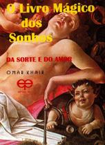 O Livro Mágico dos Sonhos - da Sorte e do Amor O Livro Mágico dos Sonhos - da Sorte e do Amor