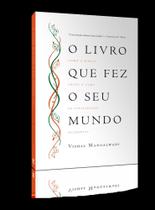 O Livro Que Fez Seu Mundo - Como A Bíblia Criou A Alma Da Civilização Ocidental - VIDA EDITORA