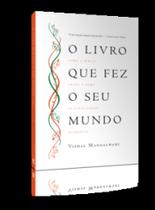 O livro que fez seu mundo: como a bíblia criou a alma da civilização ocidental - VIDA EDITORA