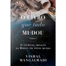 O Livro Que Tudo Mudou Volume 1 Vishal Mangalwadi - CHARA