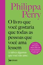 O Livro Que Você Gostaria Que Todas as Pessoas Que Você Ama Lessem