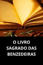 O Livro Sagrado Das Benzedeiras