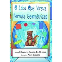 O lobo que virava formas geométricas - Scortecci Editora -