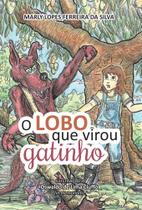 O Lobo que Virou Gatinho - O Lobo que Virou Gatinho -