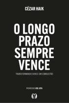 O Longo Prazo Sempre Vence - Transformando Dores Em Combustão O Longo Prazo Sempre Vence - Transformando Dores Em Combustão