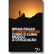 O Longo Verão - Como O Clima Mudou A Civilização