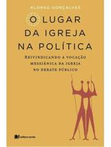 O lugar da igreja na política O lugar da igreja na política