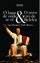 O lugar de onde se vê & o novo rei de beleléu - GIOSTRI O lugar de onde se vê & o novo rei de beleléu - GIOSTRI