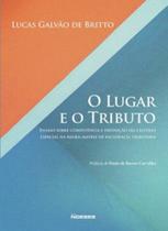 O lugar e o tributo: ensaio sobre competência e definição do critério espacial na regra-matriz de incidência tributária - NOESES