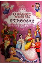 O Mágico Mundo das Princesas - Ciranda Cultural