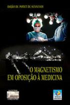 O magnetismo em oposição à medicina O magnetismo em oposição à medicina