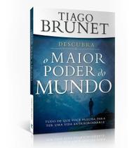 O Maior Poder do Mundo - Tiago Brunet - ED VIDA