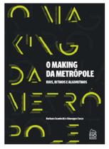 O Making da Metrópole - Rios, Ritmos e Algoritmos - Rio Books