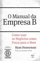 O Manual da Empresa B - Como Usar Os Negócios Como Força Para o Bem - Voo