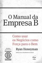O manual da empresa B: como usar os negócios como força para o bem