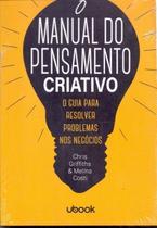 O manual do pensamento criativo: o guia para resolver problemas nos negócios - UBOOK
