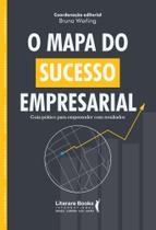 O Mapa Do Sucesso Empresarial - Guia Prático Para Empreender Com Resultados O Mapa Do Sucesso Empresarial - Guia Prático Para Empreender Com Resultados