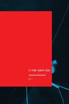 O Mar Sem Nós - URUTAU EDITORA O Mar Sem Nós - URUTAU EDITORA