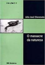 O massacre da Natureza 02ª ed O massacre da Natureza 02ª ed