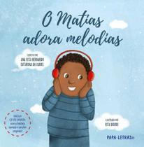 O Matias Adora Melodias (Com CD Áudio) - Papa-Letras