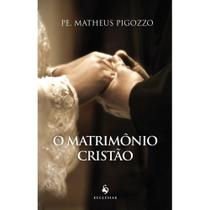O Matrimônio Cristão (Pe. Matheus Pigozzo) - Ecclesiae
