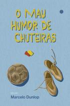 O mau humor de chuteiras - Morula Editorial O mau humor de chuteiras - Morula Editorial