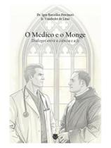 O médico e o monge: diálogos entre a ciência e a fé