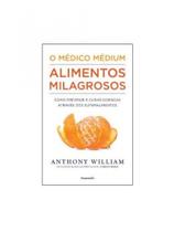 O médico médium - alimentos milagrosos O médico médium - alimentos milagrosos