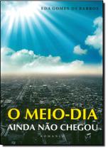 O meio-dia ainda não chegou O meio-dia ainda não chegou