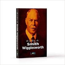 O Melhor de smith wigglesworth - Editora Lan