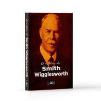 O Melhor de Smith Wigglesworth