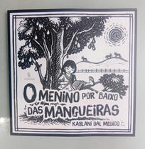 O Menino por Baixo das Mangueiras por: Kaylani Dal Medico / 2026 O Menino por Baixo das Mangueiras por: Kaylani Dal Medico / 2026