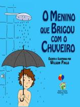 O menino que brigou com o chuveiro O menino que brigou com o chuveiro