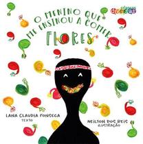 O Menino Que Me Ensinou A Comer Flores - Metanoia Editora
