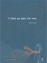 O menino que queria virar vento O menino que queria virar vento