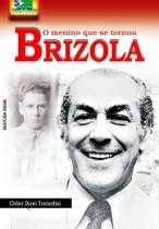 O Menino que se Tornou Brizola - Editora Rígel