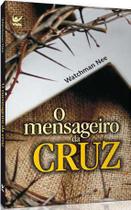O Mensageiro Da Cruz - Editora Vida