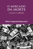 O Mercado da Morte - Conexões e Realidade O Mercado da Morte - Conexões e Realidade