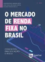 O mercado de renda fixa no Brasil: conceitos, precificação e risco - SAINT PAUL EDITORA