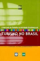 O Mercado de Trabalho na Atividade Economica do Turismo no Brasil - Unb - O Mercado de Trabalho na Atividade Economica do Turismo no Brasil - Unb -